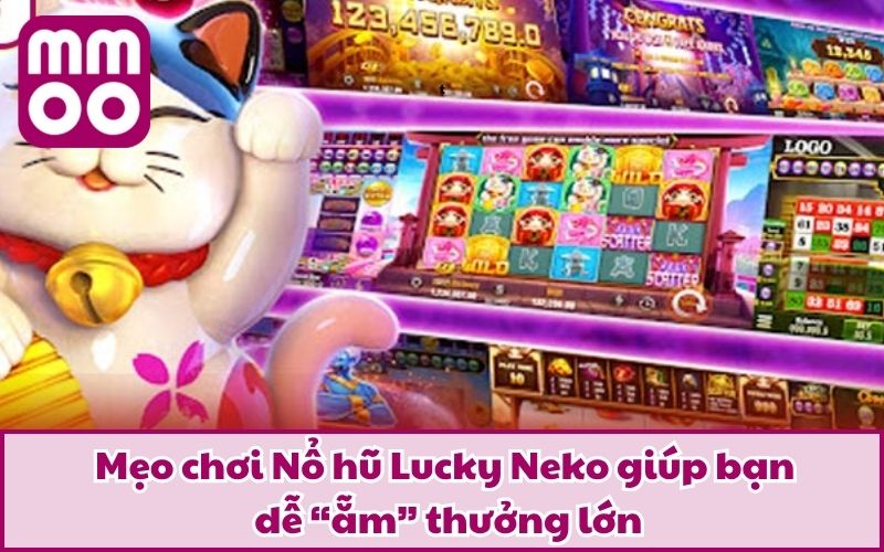 Nổ Hũ Lucky Neko – Chinh Phục Hệ Thống Slot Sang Xịn Mịn - Xevon Nổ Hũ Lucky Neko – Chinh Phục Hệ Thống Slot Sang Xịn Mịn - Xevon