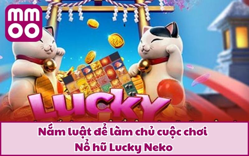 Nổ Hũ Lucky Neko – Chinh Phục Hệ Thống Slot Sang Xịn Mịn - Xevon Nổ Hũ Lucky Neko – Chinh Phục Hệ Thống Slot Sang Xịn Mịn - Xevon