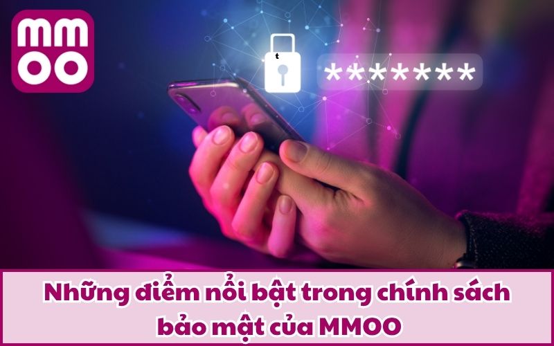 Chính Sách Bảo Mật MMOO Cam Kết 100% An Toàn Cho Hội Viên - Xevon Chính Sách Bảo Mật MMOO Cam Kết 100% An Toàn Cho Hội Viên - Xevon