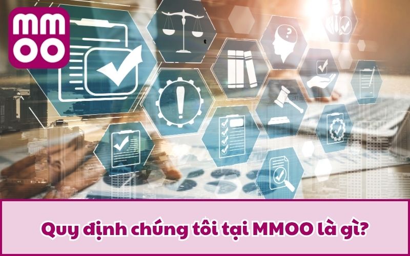 Quy Định Chúng Tôi Khi Tham Gia Tại MMOO Cập Nhật Năm 2026 - Xevon Quy Định Chúng Tôi Khi Tham Gia Tại MMOO Cập Nhật Năm 2026 - Xevon