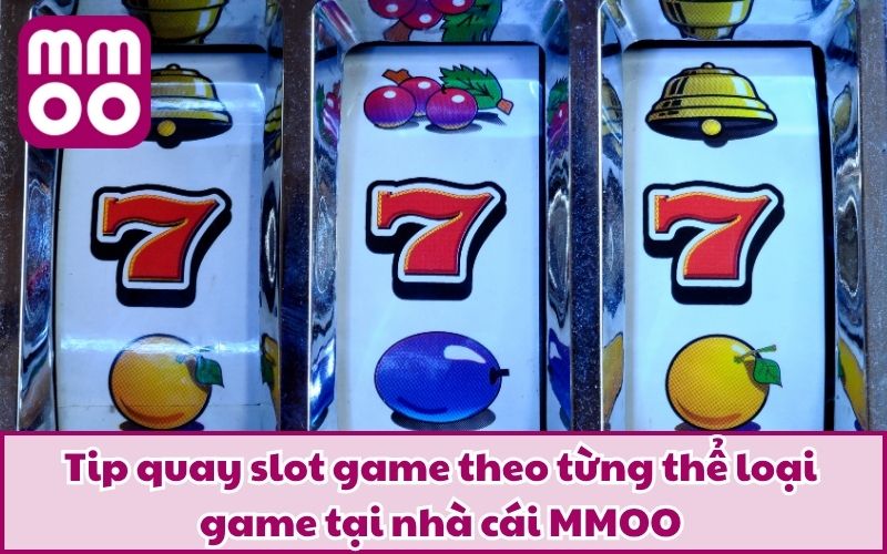 Tip Quay Slot Game - Cách Chơi Để Rinh Thưởng Lớn Tại MMOO - Xevon Tip Quay Slot Game - Cách Chơi Để Rinh Thưởng Lớn Tại MMOO - Xevon