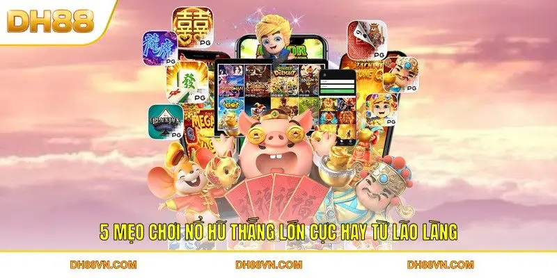 Game Slot Thắng Lớn - Chiến Thuật Từ Dân Chuyên Tuyệt Đỉnh - Xevon
