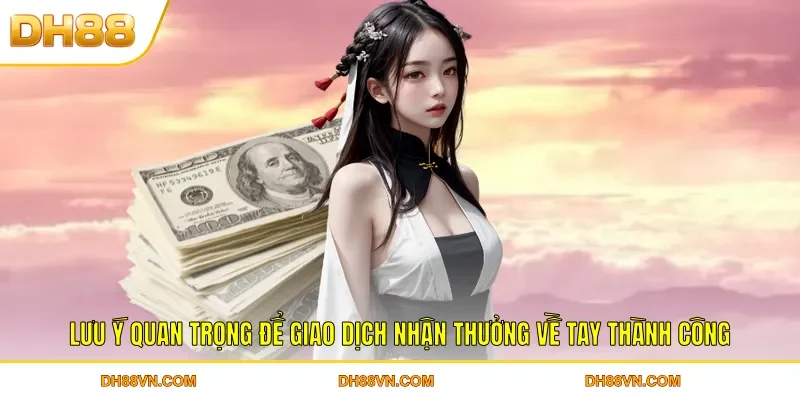 Rút Tiền DH88 - Thao Tác Đơn Giản Nhận Thưởng Liền Tay - Xevon