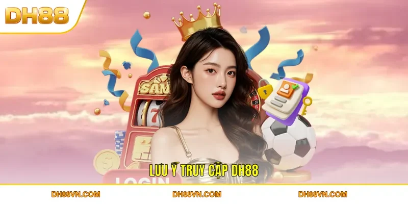 Đăng Nhập DH88 - Hướng Dẫn Chi Tiết, Nhanh Chóng Nhất 2026 - Xevon