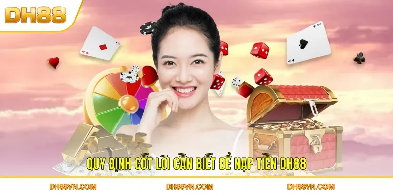 Nạp Tiền DH88 - Giao Dịch Nhanh Chóng An Toàn Cho Hội Viên - Xevon