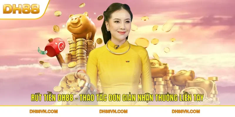Đăng Ký DH88 - Chỉ Dẫn Tận Tình Các Bước Trở Thành Hội Viên - Xevon