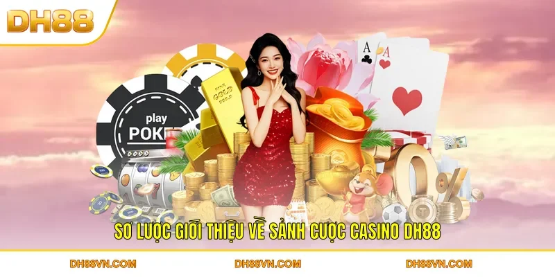 Casino DH88 - Sòng Bạc Trực Tuyến Đáng Trải Nghiệm Nhất 2026 - Xevon