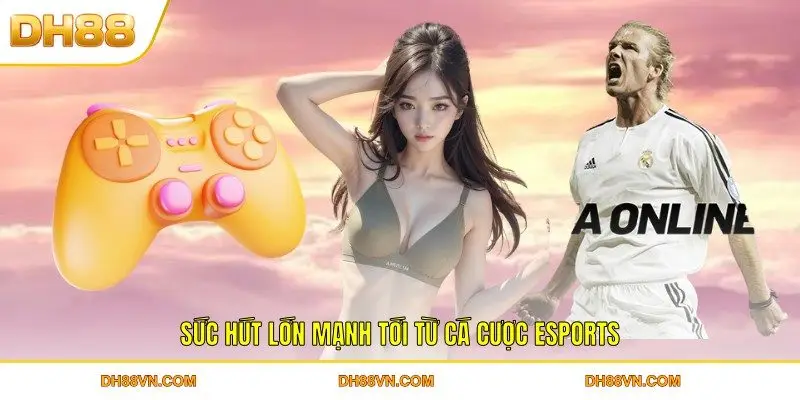 Khám Phá Danh Mục Cá Cược Esports DH88 Siêu Hot Năm 2026 - Xevon