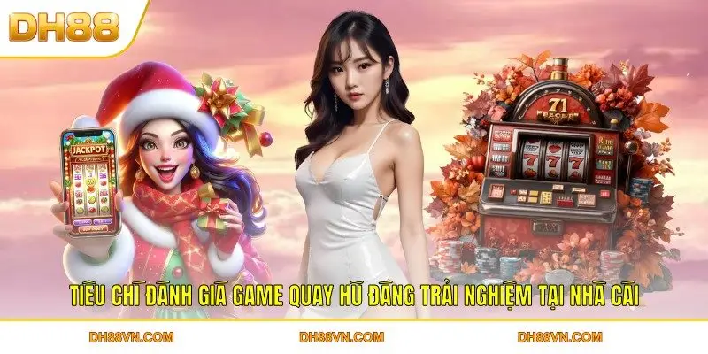 Các Game Quay Hũ Uy Tín Nổi Bật Nhất Cho Thành Viên DH88 - Xevon