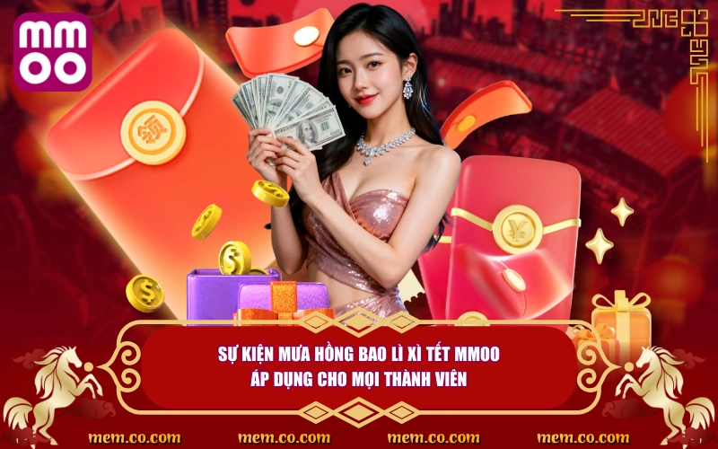 Mưa Hồng Bao Lì Xì Tết - Đón Xuân, Rước Lộc Cùng MMOO - Xevon Mưa Hồng Bao Lì Xì Tết - Đón Xuân, Rước Lộc Cùng MMOO - Xevon